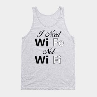 I Need Wife Not WiFi 02 Tank Top